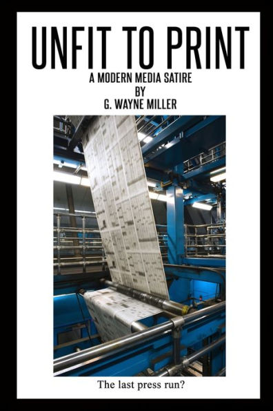 Unfit To Print: A Modern Media Satire