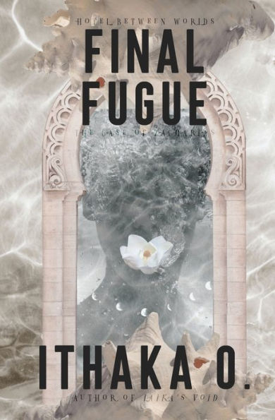 Final Fugue: The Case Of Zacharias (Hotel Between Worlds)