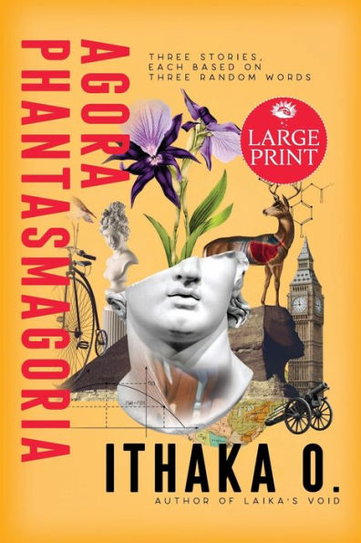 Agora Phantasmagoria: Three Stories, Each Based On Three Random Words