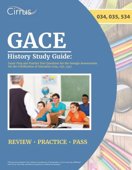 Gace History Study Guide: Exam Prep And Practice Test Questions For The Georgia Assessments For The Certification Of Educators (034, 035, 534)