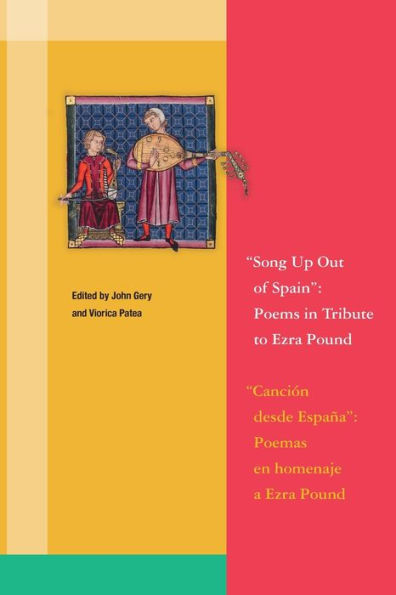 Song Up Out Of Spain: Poems In Tribute To Ezra Pound: A Bilingual Anthology (Ezra Pound Center For Literature Series)