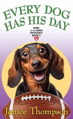 Every Dog Has His Day (Gone To The Dogs Mysteries, 5)