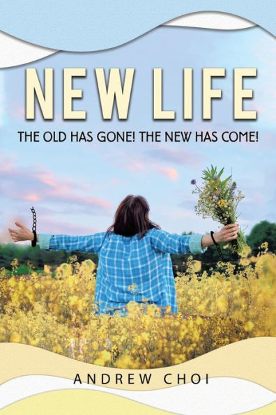 New Life The Old Has Gone, The New Has Come