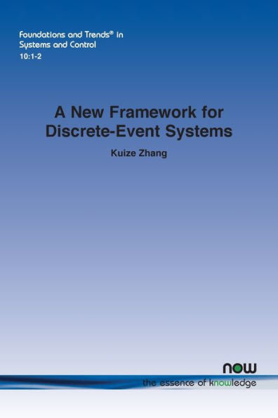 A New Framework For Discrete-Event Systems (Foundations And Trends(R) In Systems And Control)