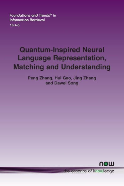 Quantum-Inspired Neural Language Representation, Matching And Understanding (Foundations And Trends(R) In Information Retrieval)