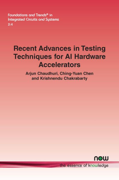 Recent Advances In Testing Techniques For Ai Hardware Accelerators (Foundations And Trends(R) In Integrated Circuits And Systems)