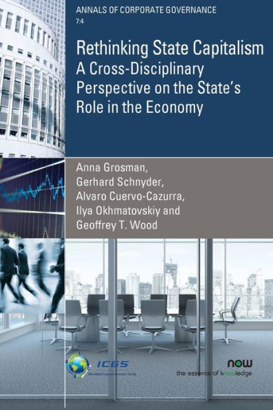 Rethinking State Capitalism: A Cross-Disciplinary Perspective On The State'S Role In The Economy (Annals Of Corporate Governance)