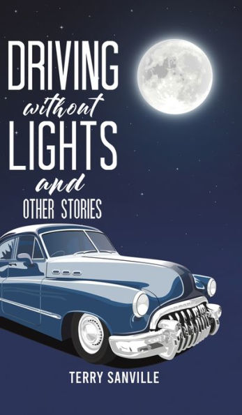Driving Without Lights And Other Stories