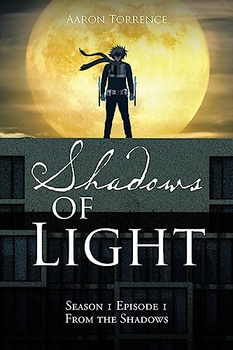 Shadows Of Light: Season 1 Episode 1 From The Shadows