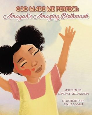 God Made Me Perfect: Amayahs'S Amazing Birthmark
