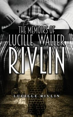 The Memoirs Of Lucille Waller Rivlin