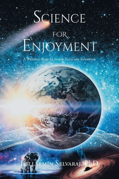 Science For Enjoyment: A Whistle-Stop Q-And-A Tour For Everyone