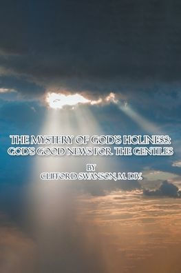 The Mystery Of God'S Holiness: : God'S Good News For The Gentiles