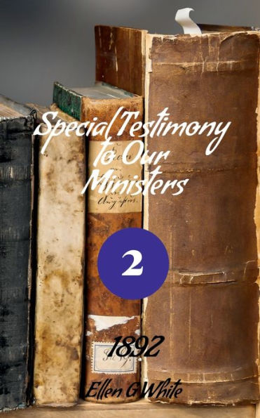 Special Testimony To Our Ministers-No. 2 (1892)
