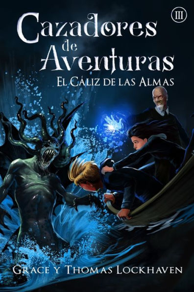 Cazadores De Aventuras: El Cáliz De Las Almas (Spanish Edition)