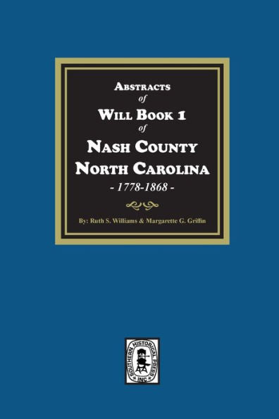 Abstracts Of Will Book 1, Nash County, North Carolina, 1778-1868
