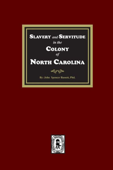 Slavery And Servitude In The Colony Of North Carolina