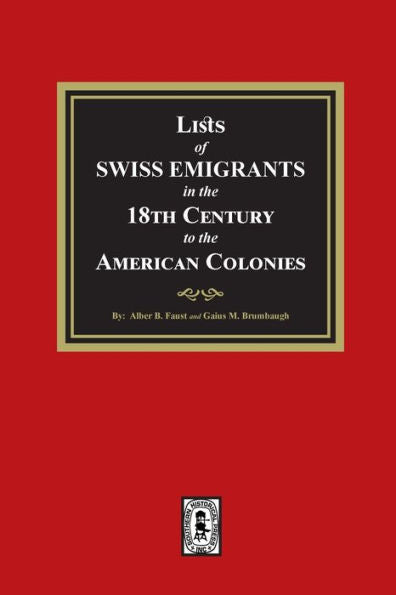 Lists Of Swiss Emigrants In The Eighteenth Century To The American Colonies