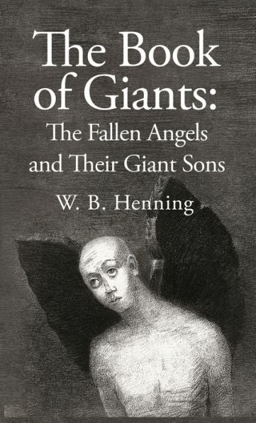 The Book Of Giants: The Fallen Angels And Their Giant Sons: The Fallen Angels And Their Giants Sons