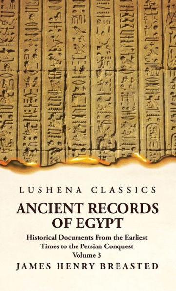 Ancient Records Of Egypt Historical Documents From The Earliest Times To The Persian Conquest, Collected Edited And Translated With Commentary; The Nineteenth Dynasty Volume 3