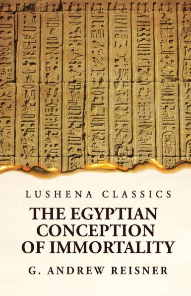 The Egyptian Conception Of Immortality By George Andrew Reisner Prehistoric Religion A Study In Prehistoric Archaeology