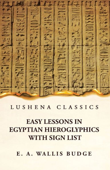Easy Lessons In Egyptian Hieroglyphics With Sign List