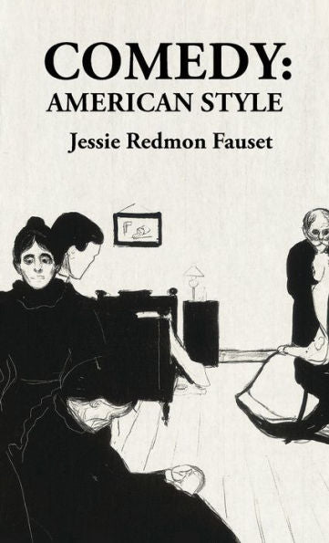 Comedy American Style: American Style: American Style By: Jessie Redmon Fauset