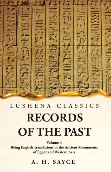 Records Of The Past Being English Translations Of The Ancient Monuments Of Egypt And Western Asia Volume 4