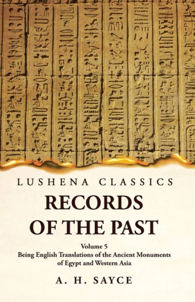 Records Of The Past Being English Translations Of The Ancient Monuments Of Egypt And Western Asia Volume 5