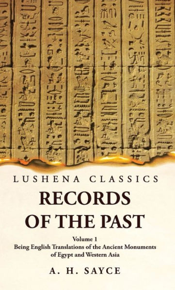 Records Of The Past Being English Translations Of The Ancient Monuments Of Egypt And Western Asia Volume 1