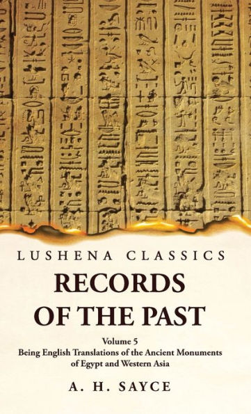 Records Of The Past Being English Translations Of The Ancient Monuments Of Egypt And Western Asia Volume 5