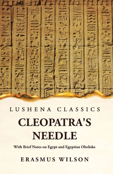 Cleopatra'S Needle With Brief Notes On Egypt And Egyptian Obelisks