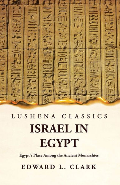 Israel In Egypt Egypt'S Place Among The Ancient Monarchies
