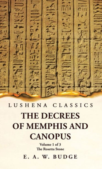 The Decrees Of Memphis And Canopus The Rosetta Stone Volume 1 Of 3