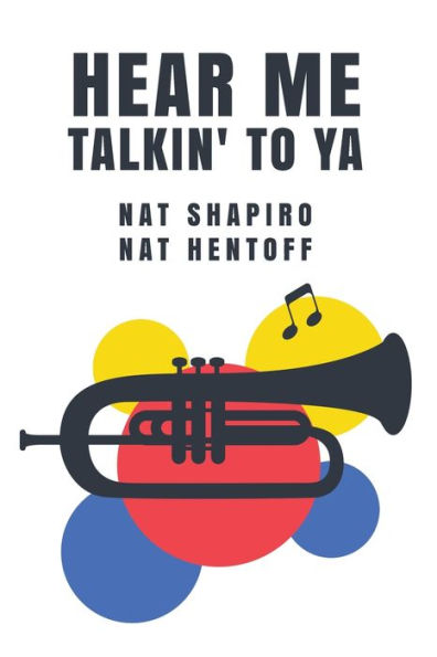 Hear Me Talkin' To Ya: Nat Shapiro, Nat Hentoff