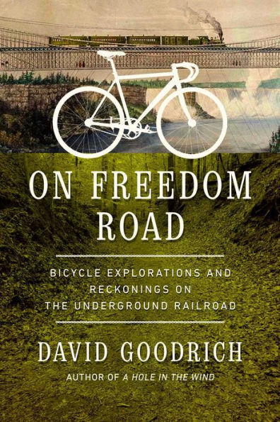 On Freedom Road: Bicycle Explorations And Reckonings On The Underground Railroad
