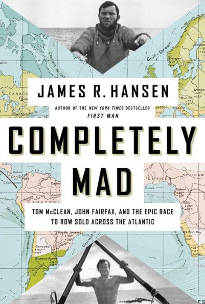 Completely Mad: Tom Mcclean, John Fairfax, And The Epic Race To Row Solo Across The Atlantic
