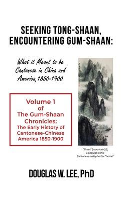 Seeking Tong-Shaan, Encountering Gum-Shaan: The Gum-Shaan Chronicles: Volume 1