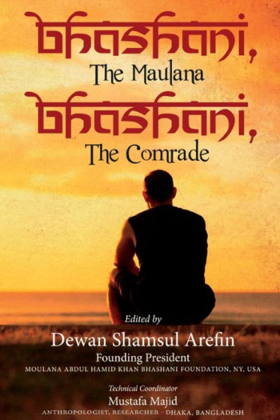 Bhashani, The Maulana Bhashani, The Comrade
