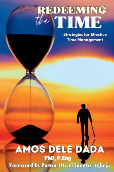 Redeeming The Time: Strategies For Effective Time Management
