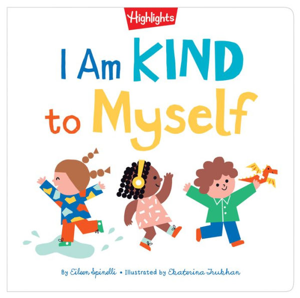 I Am Kind To Myself (Highlights Books Of Kindness)