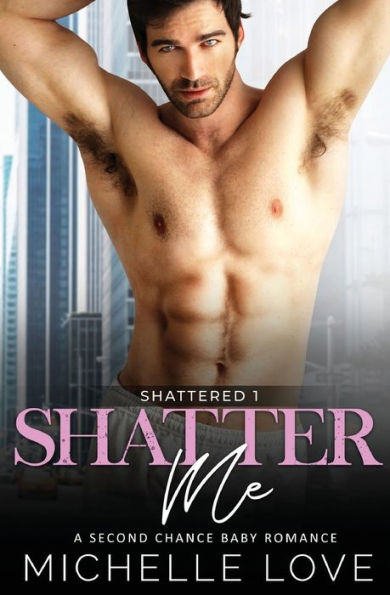 Shatter Me: A Second Chance Romance (Shattered)