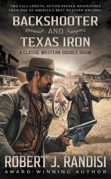 Backshooter And Texas Iron: A Robert J. Randisi Classic Western Double Draw