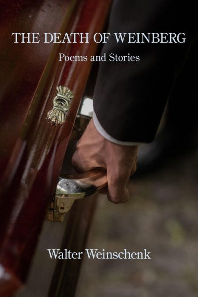 The Death Of Weinberg: Poems And Stories