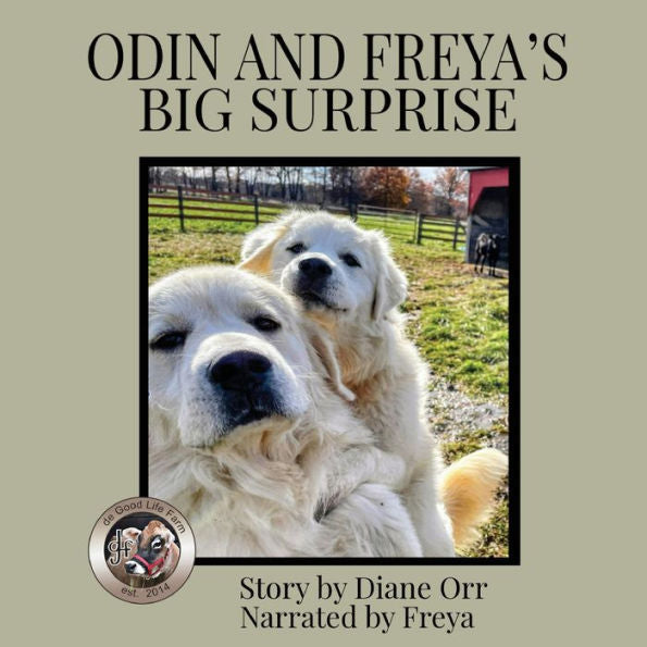 Odin And Freya's Big Surprise: A De Good Life Farm Book - 9781639843411