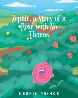 Zephie: A Story Of A Rose With No Thorns