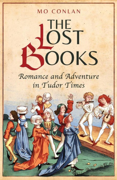 The Lost Books: Romance And Adventure In Tudor Times