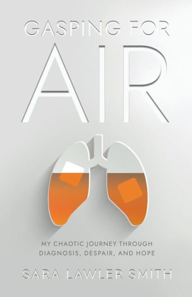 Gasping For Air: My Chaotic Journey Through Diagnosis, Despair, And Hope