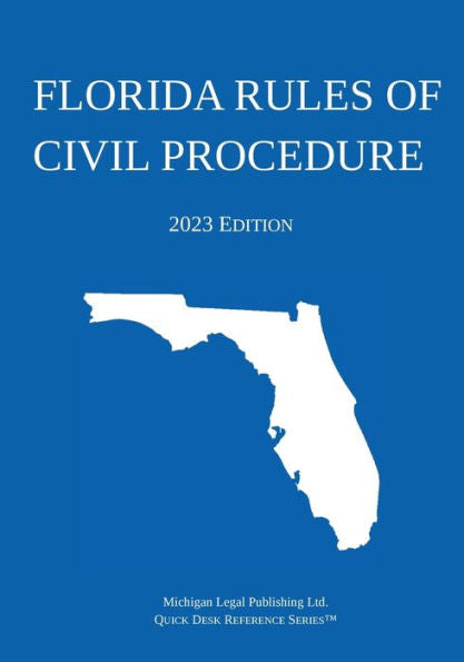 Florida Rules Of Civil Procedure; 2023 Edition