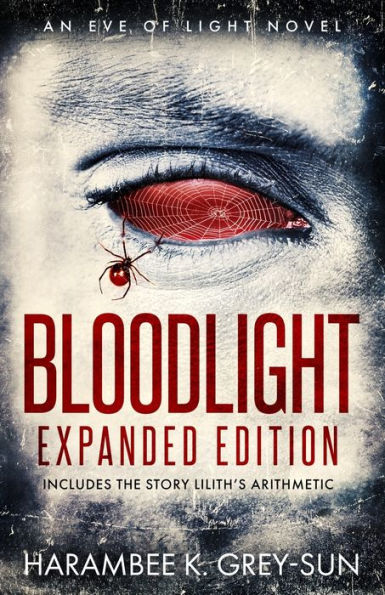 Bloodlight: Expanded Edition (Includes The Story Lilith'S Arithmetic) (Eve Of Light)